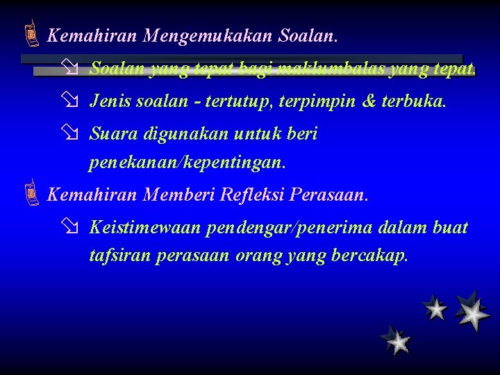 ÈKemahiran Mengemukakan Soalan. ø ø ø Soalan yang tepat bagi maklumbalas yang tepat. Jenis ÈKemahiran Mengemukakan Soalan. ø ø ø Soalan yang tepat bagi maklumbalas yang tepat. Jenis