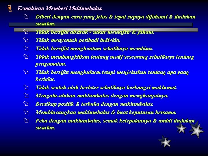 È Kemahiran Memberi Maklumbalas. ø Diberi dengan cara yang jelas & tepat supaya difahami È Kemahiran Memberi Maklumbalas. ø Diberi dengan cara yang jelas & tepat supaya difahami