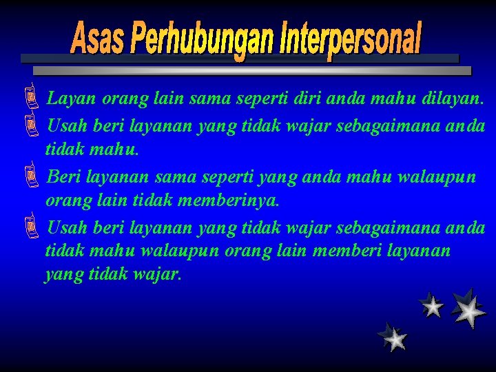 ÈLayan orang lain sama seperti diri anda mahu dilayan. ÈUsah beri layanan yang tidak ÈLayan orang lain sama seperti diri anda mahu dilayan. ÈUsah beri layanan yang tidak