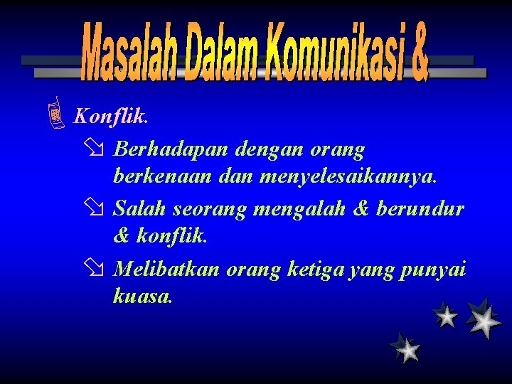 ÈKonflik. ø Berhadapan dengan orang ø ø berkenaan dan menyelesaikannya. Salah seorang mengalah &