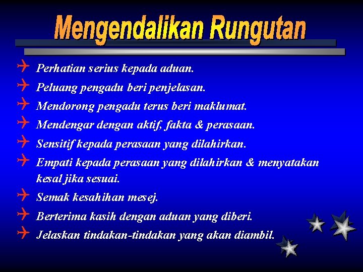 Q Perhatian serius kepada aduan. Q Peluang pengadu beri penjelasan. Q Mendorong pengadu terus