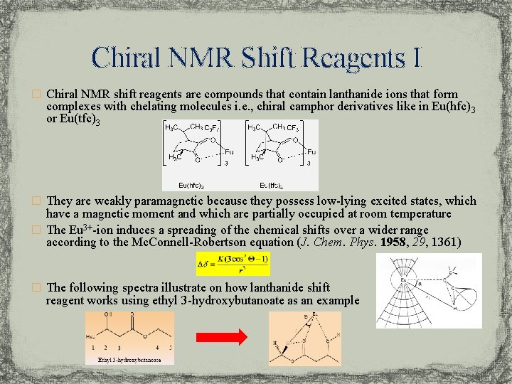 Chiral NMR Shift Reagents I � Chiral NMR shift reagents are compounds that contain