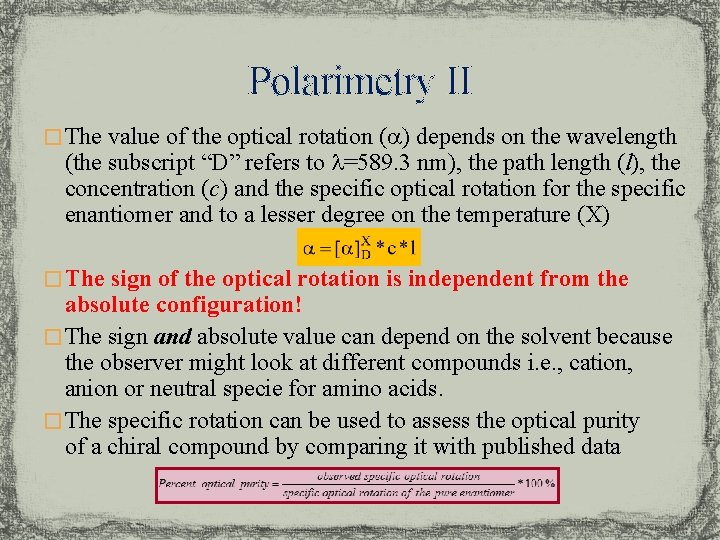 Polarimetry II � The value of the optical rotation (a) depends on the wavelength