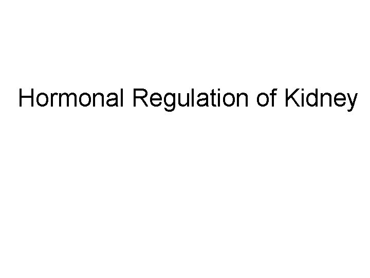 Hormonal Regulation of Kidney 