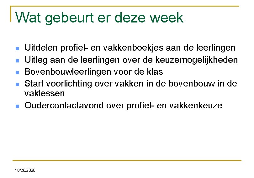 Wat gebeurt er deze week n n n Uitdelen profiel- en vakkenboekjes aan de