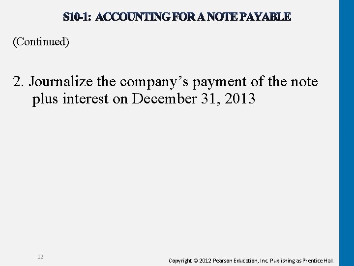 (Continued) 2. Journalize the company’s payment of the note plus interest on December 31,