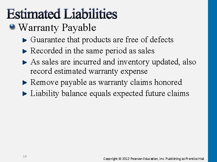 Estimated Liabilities Warranty Payable Guarantee that products are free of defects Recorded in the