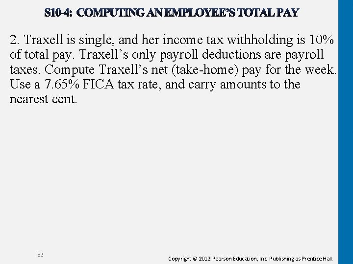 2. Traxell is single, and her income tax withholding is 10% of total pay.
