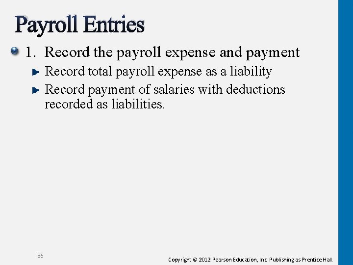 Payroll Entries 1. Record the payroll expense and payment Record total payroll expense as