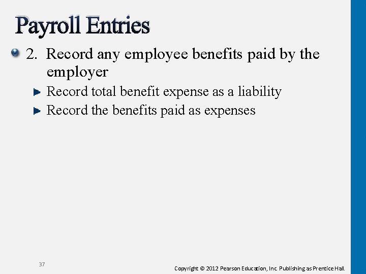 Payroll Entries 2. Record any employee benefits paid by the employer Record total benefit