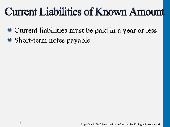 Current Liabilities of Known Amount Current liabilities must be paid in a year or