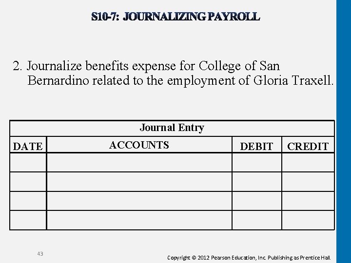 2. Journalize benefits expense for College of San Bernardino related to the employment of