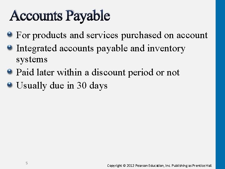 Accounts Payable For products and services purchased on account Integrated accounts payable and inventory