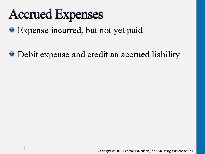 Accrued Expenses Expense incurred, but not yet paid Debit expense and credit an accrued
