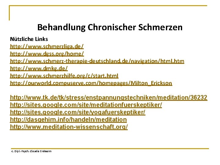 Behandlung Chronischer Schmerzen Nützliche Links http: //www. schmerzliga. de/ http: //www. dgss. org/home/ http: