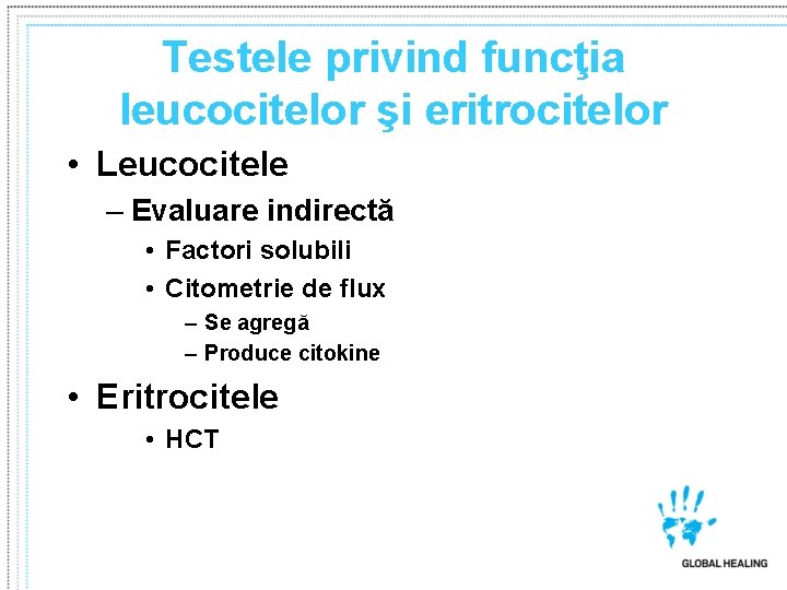 Testele privind funcţia leucocitelor şi eritrocitelor • Leucocitele – Evaluare indirectă • Factori solubili