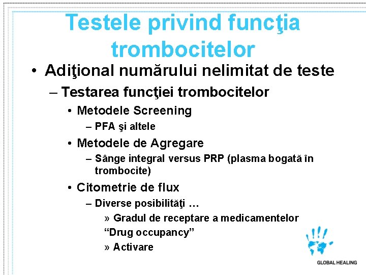 Testele privind funcţia trombocitelor • Adiţional numărului nelimitat de teste – Testarea funcţiei trombocitelor