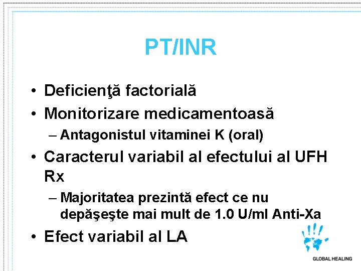 PT/INR • Deficienţă factorială • Monitorizare medicamentoasă – Antagonistul vitaminei K (oral) • Caracterul PT/INR • Deficienţă factorială • Monitorizare medicamentoasă – Antagonistul vitaminei K (oral) • Caracterul