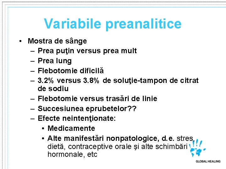 Variabile preanalitice • Mostra de sânge – Prea puţin versus prea mult – Prea