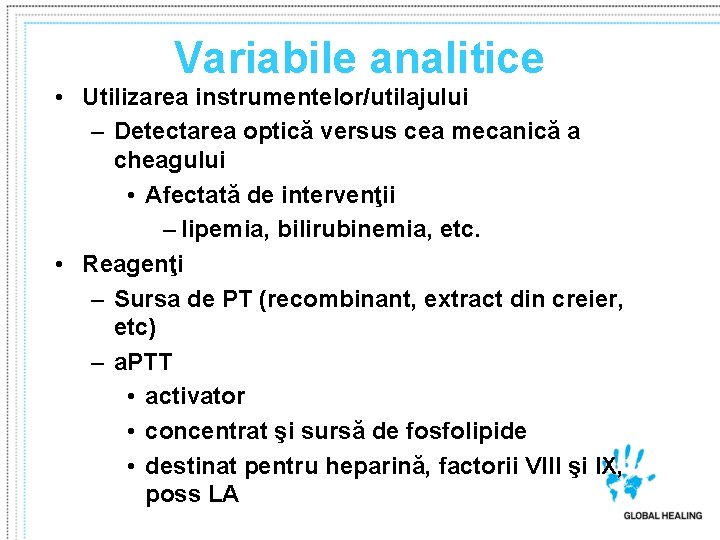 Variabile analitice • Utilizarea instrumentelor/utilajului – Detectarea optică versus cea mecanică a cheagului •