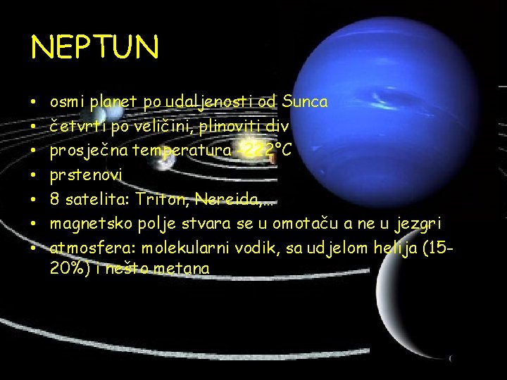 NEPTUN • • osmi planet po udaljenosti od Sunca četvrti po veličini, plinoviti div