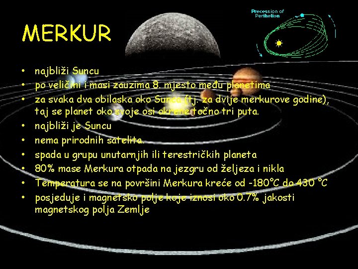 MERKUR • najbliži Suncu • po veličini i masi zauzima 8. mjesto među planetima