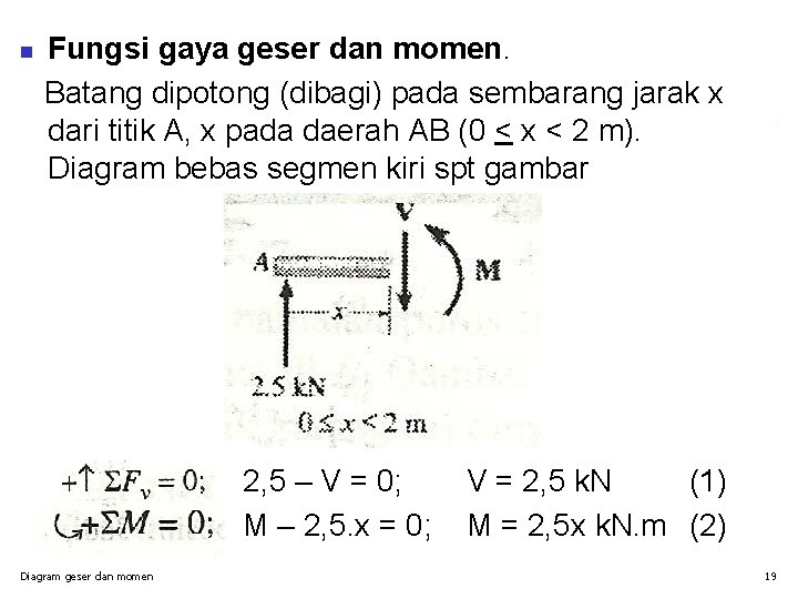 n Fungsi gaya geser dan momen. Batang dipotong (dibagi) pada sembarang jarak x dari