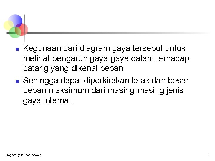 n n Kegunaan dari diagram gaya tersebut untuk melihat pengaruh gaya-gaya dalam terhadap batang