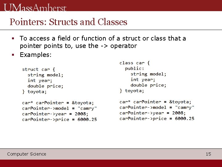 Pointers: Structs and Classes To access a field or function of a struct or