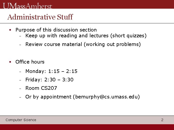 Administrative Stuff Purpose of this discussion section Keep up with reading and lectures (short