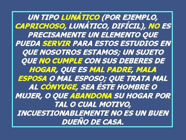 UN TIPO LUNÁTICO (POR EJEMPLO, CAPRICHOSO, LUNÁTICO, DIFÍCIL), NO ES PRECISAMENTE UN ELEMENTO QUE