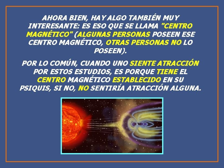 AHORA BIEN, HAY ALGO TAMBIÉN MUY INTERESANTE: ES ESO QUE SE LLAMA "CENTRO MAGNÉTICO"