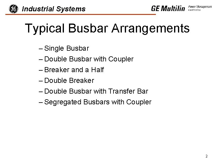 Industrial Systems Typical Busbar Arrangements – Single Busbar – Double Busbar with Coupler –