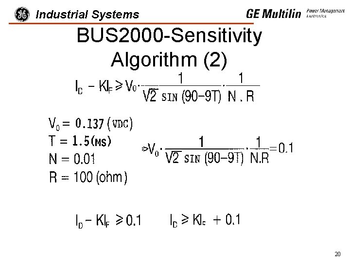 Industrial Systems BUS 2000 -Sensitivity Algorithm (2) 20 