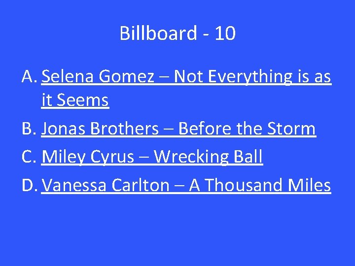 Billboard - 10 A. Selena Gomez – Not Everything is as it Seems B.