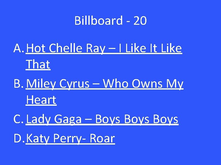 Billboard - 20 A. Hot Chelle Ray – I Like It Like That B.