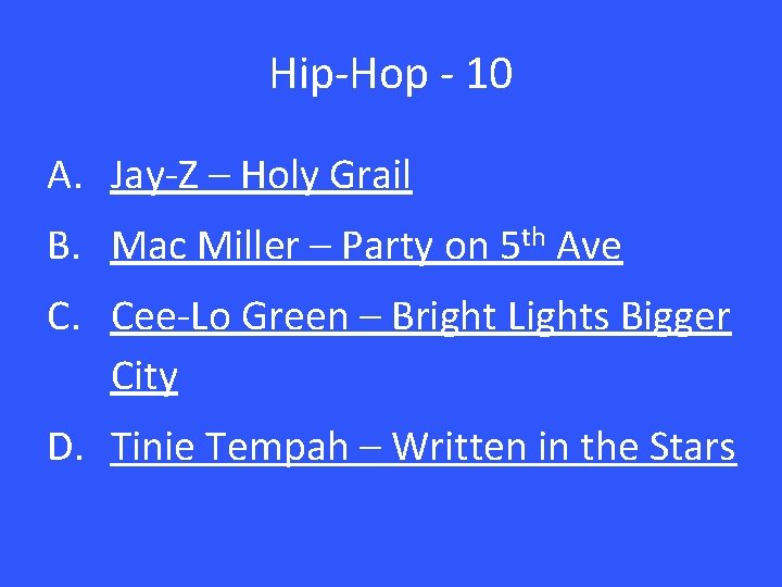 Hip-Hop - 10 A. Jay-Z – Holy Grail B. Mac Miller – Party on