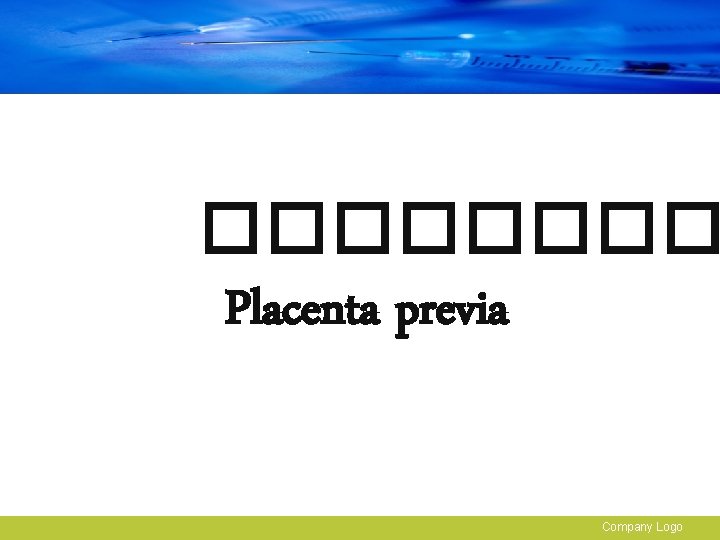 ���� Placenta previa Company Logo 