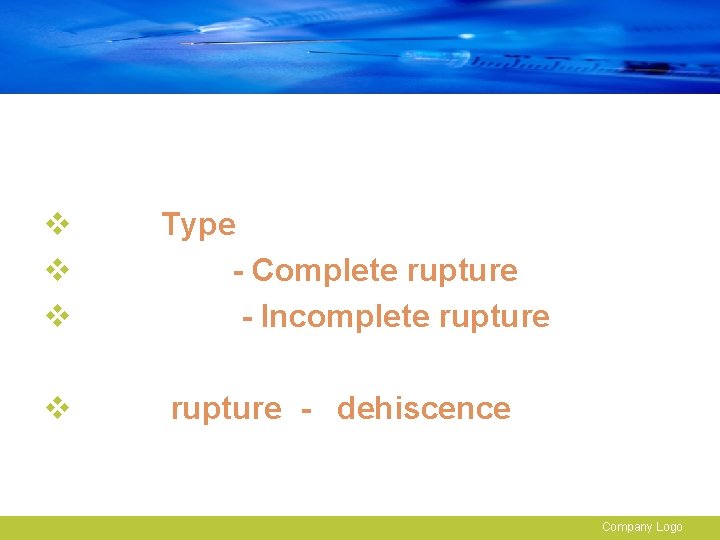 v v v Type - Complete rupture - Incomplete rupture v rupture - dehiscence