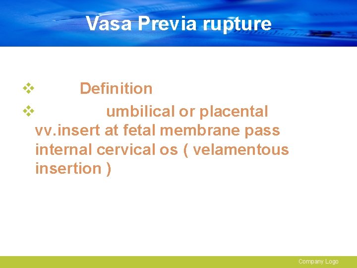 Vasa Previa rupture v Definition v umbilical or placental vv. insert at fetal membrane