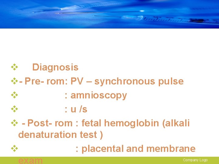 v Diagnosis v- Pre- rom: PV – synchronous pulse v : amnioscopy v :