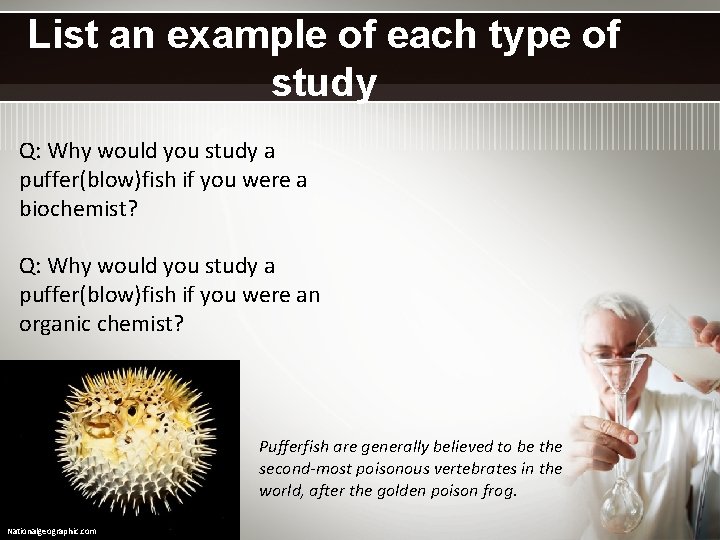List an example of each type of study Q: Why would you study a