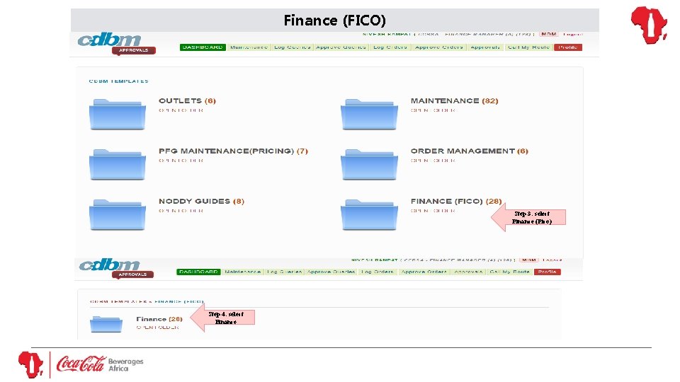 Finance (FICO) Step 3: select Finance (Fico) Step 4: select Finance 