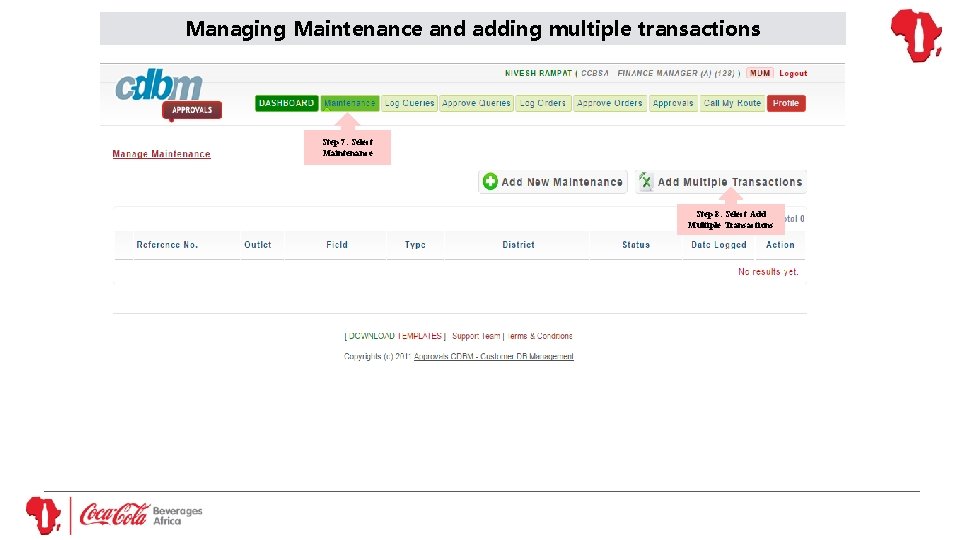 Managing Maintenance and adding multiple transactions Step 7: Select Maintenance Step 8: Select Add
