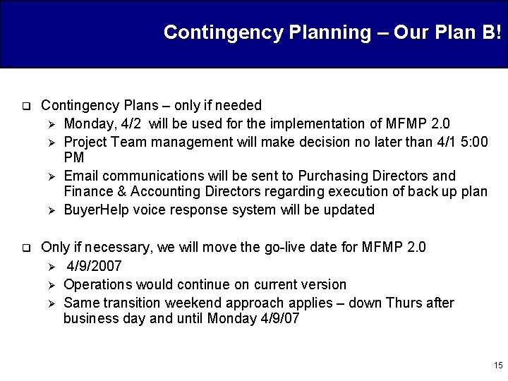 Contingency Planning – Our Plan B! q Contingency Plans – only if needed Ø