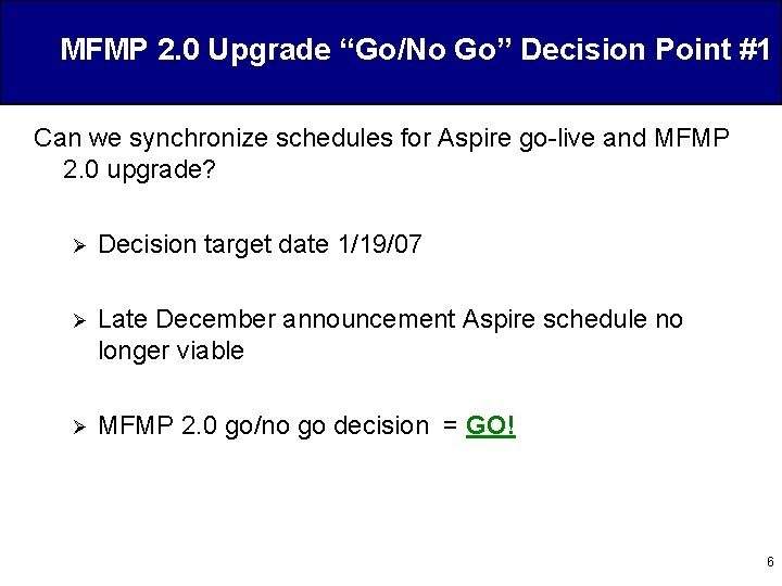 MFMP 2. 0 Upgrade “Go/No Go” Decision Point #1 Can we synchronize schedules for