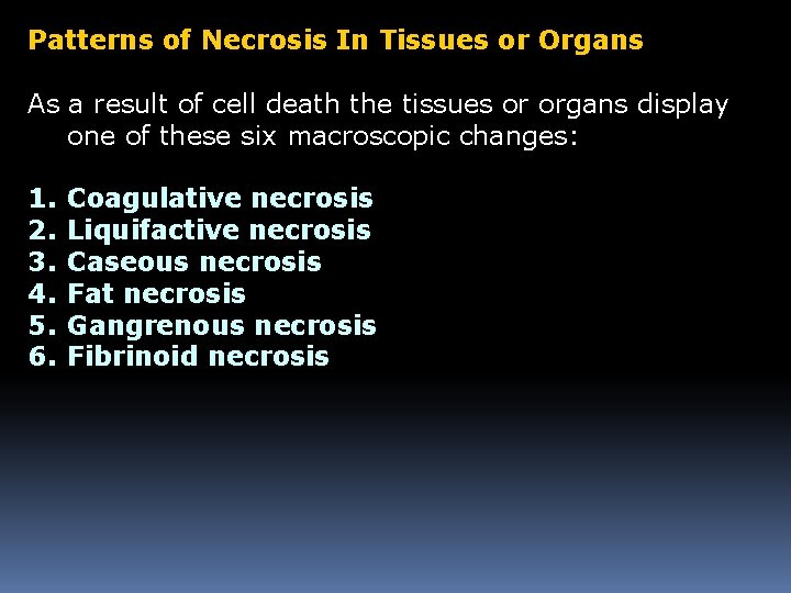 Patterns of Necrosis In Tissues or Organs As a result of cell death the