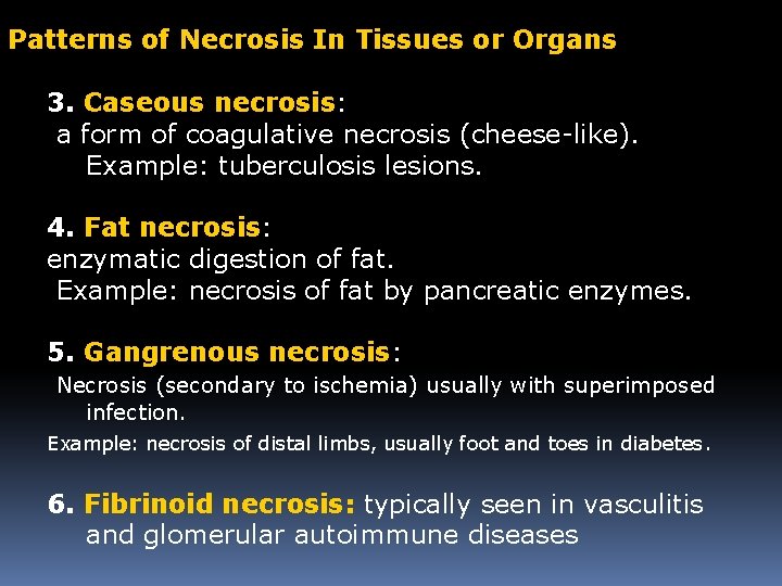 Patterns of Necrosis In Tissues or Organs 3. Caseous necrosis: a form of coagulative Patterns of Necrosis In Tissues or Organs 3. Caseous necrosis: a form of coagulative