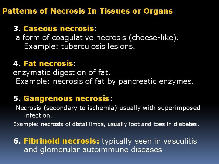 Patterns of Necrosis In Tissues or Organs 3. Caseous necrosis: a form of coagulative