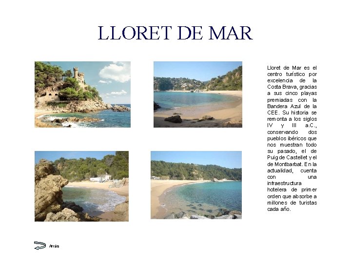 LLORET DE MAR Lloret de Mar es el centro turístico por excelencia de la